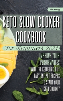 Hardcover Keto Slow Cooker Cookbook for Beginners 2021: improve your performances with the ketogenic diet. Easy one pot recipes to start your keto journey Book