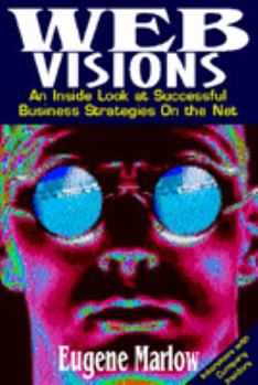 Paperback Web Visions: An Inside Look at Successful Business Strategies on the Net Book