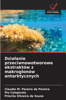 Dzialanie przeciwnowotworowe ekstraktów z makroglonów antarktycznych