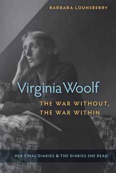 Paperback Virginia Woolf, the War Without, the War Within: Her Final Diaries and the Diaries She Read Book