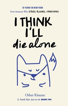 Paperback I Think I'll Die Alone: 12 Years in New York Book