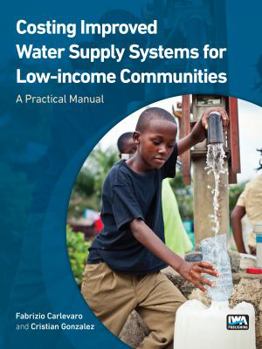 Paperback Costing Improved Water Supply Systems for Low-Income Communities: A Practical Manual Book