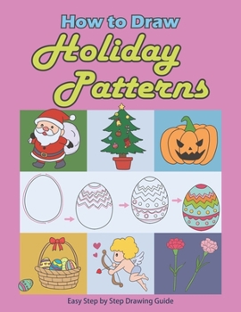 Paperback How to Draw Holiday Patterns: A Step By Step Drawing Book for Kids to Learn to Draw Holiday Patterns&#65307;Drawing Learning Book for Kids and Begin Book