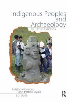 Paperback Indigenous Peoples and Archaeology in Latin America Book
