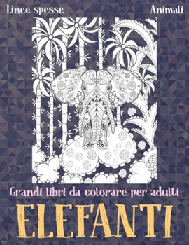 Paperback Grandi libri da colorare per adulti - Linee spesse - Animali - Elefanti [Italian] Book