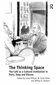 Paperback The Thinking Space: The Caf&#65533;s a Cultural Institution in Paris, Italy and Vienna Book