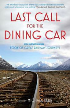 Paperback Last Call for the Dining Car: The Telegraph Book of Great Railway Journeys Book
