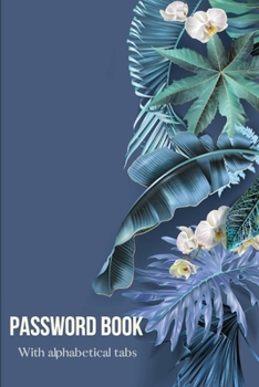 Paperback Password book with Alphabetical tabs: Password keeper bookInternet Address & Password LogbookLogin and Private Information Keeper Book