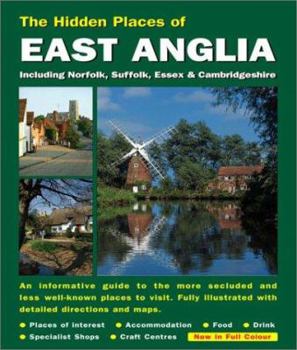 Paperback The Hidden Places of East Anglia: Including Essex, Suffolk, Norfolk and Cambridgeshire Book