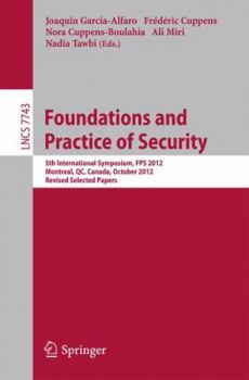 Paperback Foundations and Practice of Security: 5th International Symposium on Foundations and Practice of Security, Fps 2012, Montreal, Qc, Canada, October 25- Book