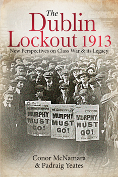 Hardcover The Dublin Lockout, 1913: New Perspectives on Class War & Its Legacy Book