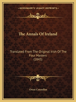 Paperback The Annals Of Ireland: Translated From The Original Irish Of The Four Masters (1845) Book