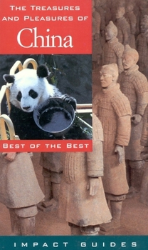 Paperback The Treasures and Pleasures of China: Best of the Best (The Impact Guides) Book