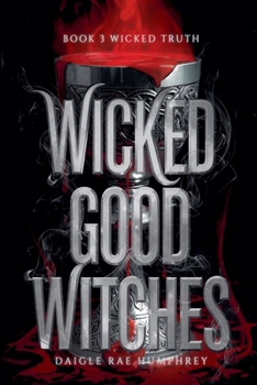 Wicked Truth - Book #3 of the Wicked Good Witches