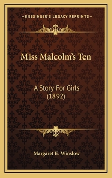 Miss Malcolm's Ten: A Story For Girls - Book  of the Girl Chum's Series