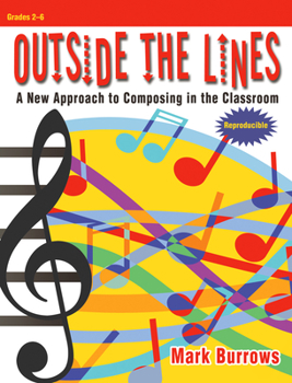 Paperback Outside the Lines: A New Approach to Composing in the Music Classroom Book