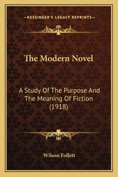 Paperback The Modern Novel: A Study Of The Purpose And The Meaning Of Fiction (1918) Book