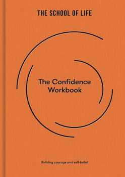 Hardcover The Confidence Workbook: Building Courage and Self-Belief Book
