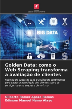 Golden Data: como o Web Scraping transforma a avaliação de clientes (Portuguese Edition)