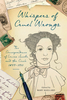 Whispers of Cruel Wrongs: The Correspondence of Louisa Jacobs and Her Circle, 1879-1911 - Book  of the Wisconsin Studies in Autobiography