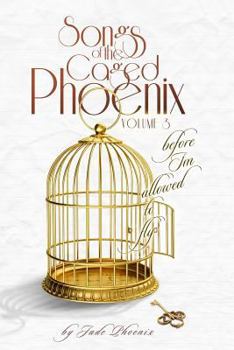 Paperback Songs of the Caged Phoenix (Volume III) Book