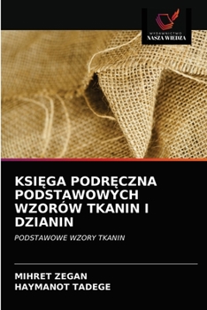 Paperback Ksi&#280;ga Podr&#280;czna Podstawowych Wzorów Tkanin I Dzianin [Polish] Book