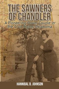 Paperback The Sawners of Chandler: A Pioneering Power Couple in Pre-Civil Rights Oklahoma Book