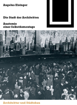 Die Stadt Der Architekten: Anatomie Einer Selbstdemontage