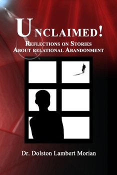 Paperback Unclaimed!: Reflections On Stories About Relational Abandonment Book
