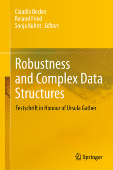 Paperback Robustness and Complex Data Structures: Festschrift in Honour of Ursula Gather Book