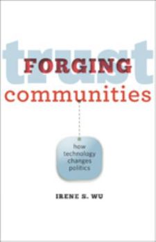 Paperback Forging Trust Communities: How Technology Changes Politics Book