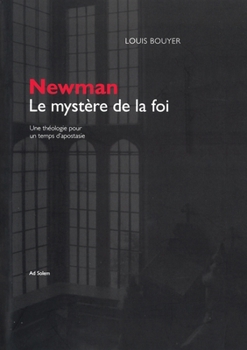 Newman's Vision of Faith: A Theology for Times of General Apostasy