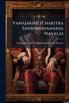 Paperback Vanajakshi (Charitra Sanbandhamaina Navala) [Telugu] Book
