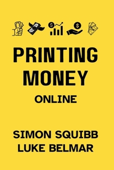 Printing Money Online: The Ultimate Guide to Building Wealth and Financial Freedom in the Digital Age