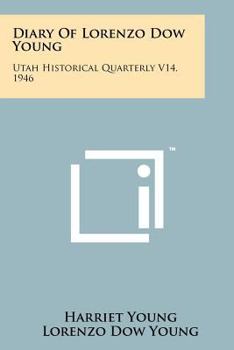 Paperback Diary Of Lorenzo Dow Young: Utah Historical Quarterly V14, 1946 Book