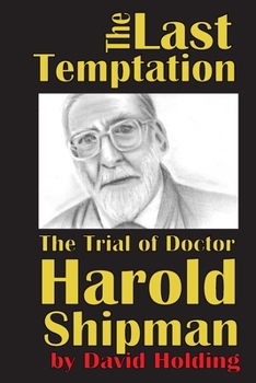 The Last Temptation: The Trial of Dr Harold Shipman