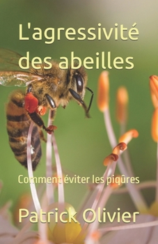 Paperback L'agressivité des abeilles: Comment éviter les piqûres [French] Book