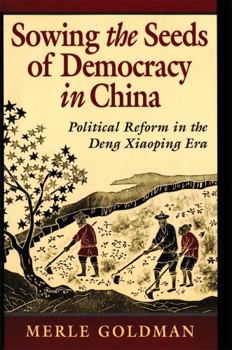 Paperback Sowing the Seeds of Democracy in China: Political Reform in the Deng Xiaoping Era Book