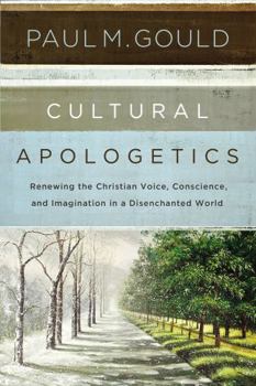 Paperback Cultural Apologetics: Renewing the Christian Voice, Conscience, and Imagination in a Disenchanted World Book