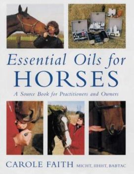 Hardcover Essential Oils for Horses: A Source Book for Owners and Practitioners Book