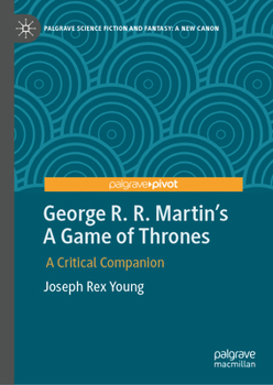George R. R. Martin's "A Game of Thrones": A Critical Companion (Palgrave Science Fiction and Fantasy: A New Canon)