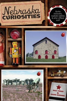 Paperback Nebraska Curiosities: Quirky Characters, Roadside Oddities & Other Offbeat Stuff Book