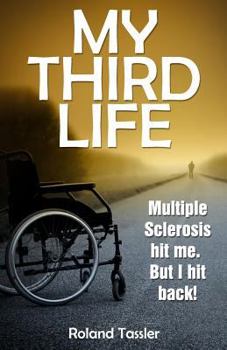Paperback My Third Life: Multiple Sclerosis hit me. But I hit back! Book
