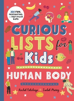Hardcover Curious Lists for Kids - Human Body: 205 Fun, Fascinating, and Fact-Filled Lists Book