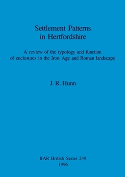 Paperback Settlement Patterns in Hertfordshire: A review of the typology and function of enclosures in the Iron Age and Roman landscape Book