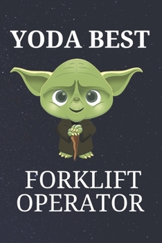 Yoda Best Forklift Operator: Unique Appreciation Gift with Beautiful Design and a Premium Matte Softcover