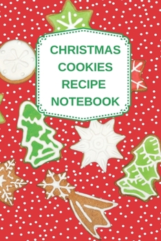 Paperback Christmas Cookies Recipe Notebook: Blank Recipe Journal Gift for Holiday Bakers 6" x 9" Book