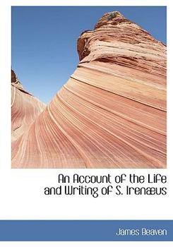 Paperback An Account of the Life and Writing of S. Irenabus [Large Print] Book