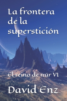 Paperback La frontera de la superstición: El reino de núr VI [Spanish] Book