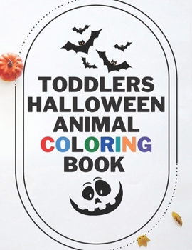 Paperback Toddlers Halloween Animal Coloring Book: Learn Fun Facts, Practice Handwriting, and Color Hand Drawn Illustrations Preschool, Kindergarten ... (Educat Book